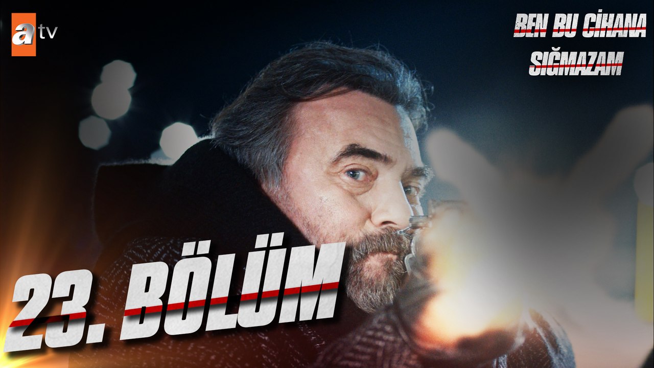 Ben Bu Cihana Sığmazam 23. Bölüm