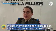 Mujeres también tienen liderazgo en el Ejército: teniente Laura Hernández