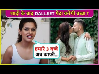 Dalljiet Kaur Reacts On Having Kids After Marriage , Says ' 3 Hi Kaafi Hai '