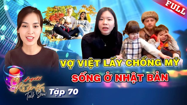 Người Kết Nối 70 Quen lính Mỹ bị gia đình ngăn cấm cô gái Việt đấu tranh chứng minh hạnh phúc