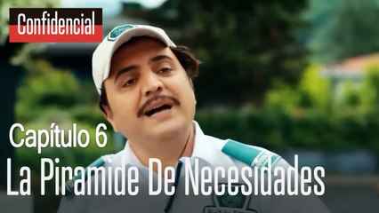 La piramide de necesidades  Confidencial Capítulo 6