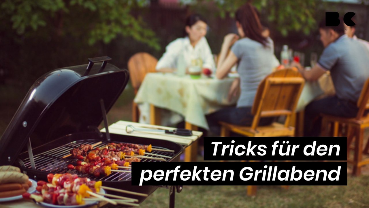 Tricks für den perfekten Grillabend
