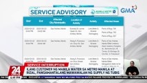 Ilang customer ng Manila Water sa Metro Manila at Rizal, pansamantalang mawawalan ng supply ng tubig | 24 Oras
