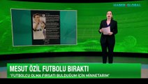 Mesut Özil futbolu bıraktığını açıkladı