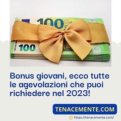 Bonus giovani, ecco tutte le agevolazioni che puoi richiedere nel 2023!