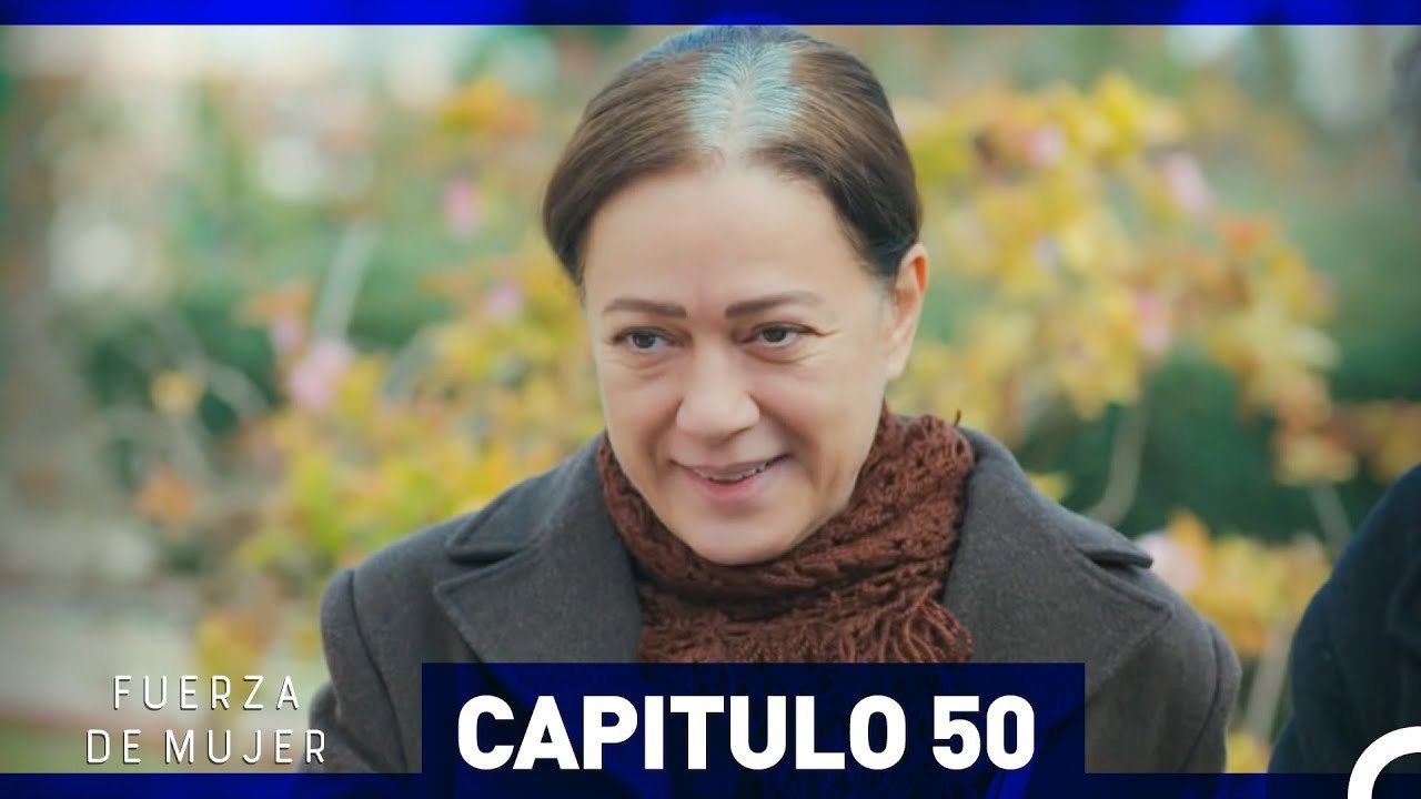 Fuerza de Mujer - Capítulo 50