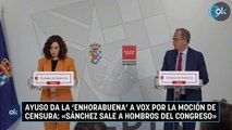 Ayuso da la 'enhorabuena' a Vox por la moción de censura: «Sánchez sale a hombros del Congreso»