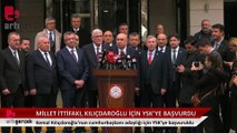 Millet İttifakı, Kemal Kılıçdaroğlu'nun adaylığı için YSK'ye başvurdu