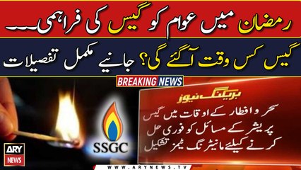 SSGC assures gas supply in Sehar and Iftar times