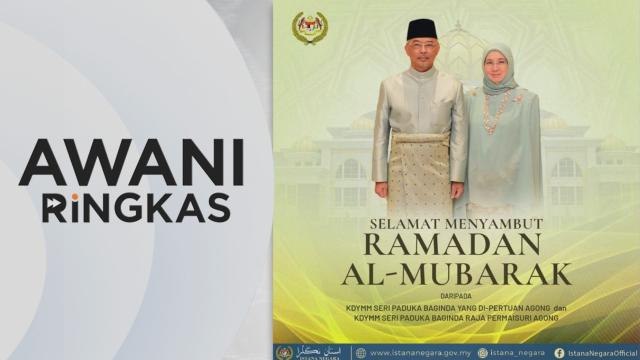 AWANI Ringkas: Agong, Permaisuri zahir ucapan sempena Ramadan