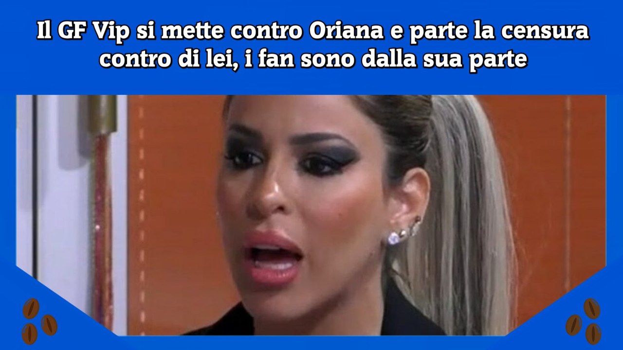 Il GF Vip si mette contro Oriana e parte la censura contro di lei, i fan sono dalla sua parte