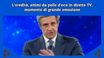 L’eredità, attimi da pelle d'oca in diretta TV, momento di grande emozione