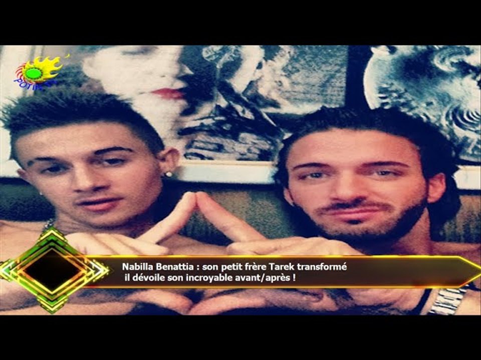 Nabilla Benattia : son petit frère Tarek transformé  il dévoile son incroyable avant/après !