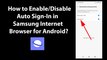 How to Enable/Disable Auto Sign-In in Samsung Internet Browser for Android?