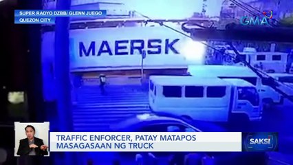 Traffic enforcer, patay matapos masagasaan ng truck | Saksi