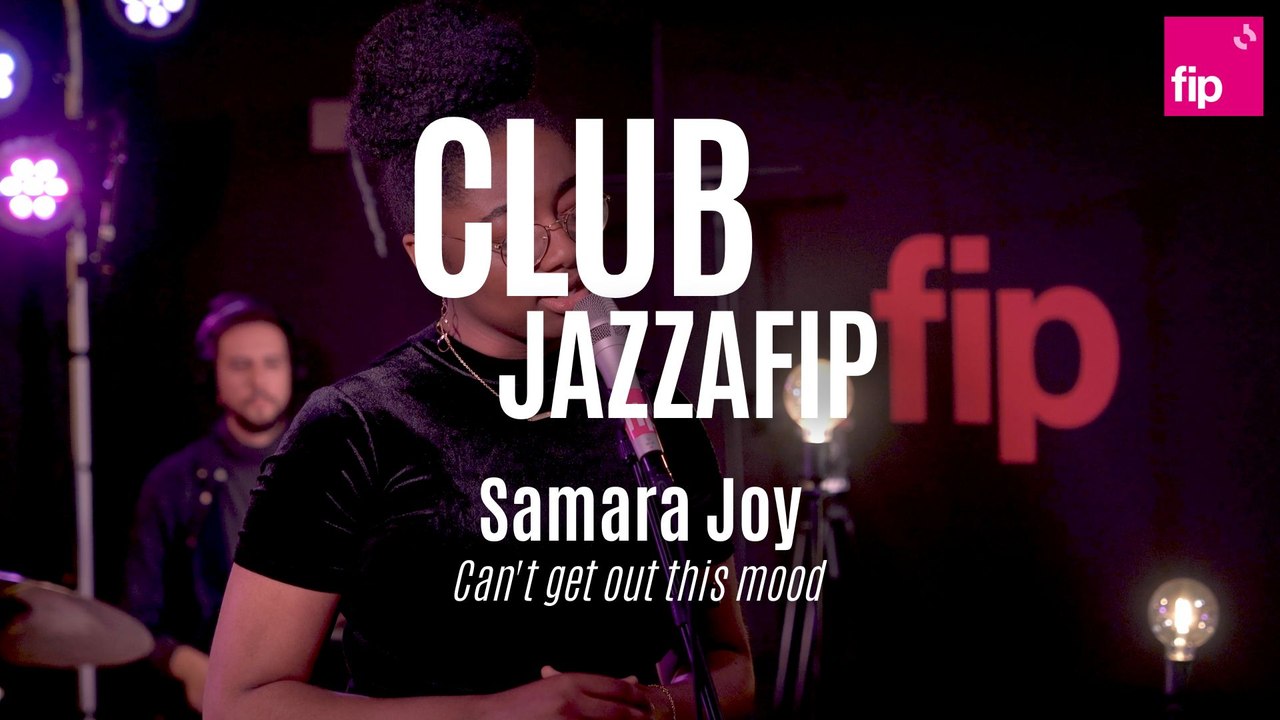 Club jazzafip : Samara Joy "Can't get out this mood"