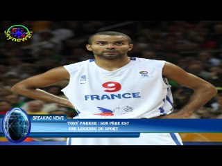 Tony Parker : son père est  une légende du sport