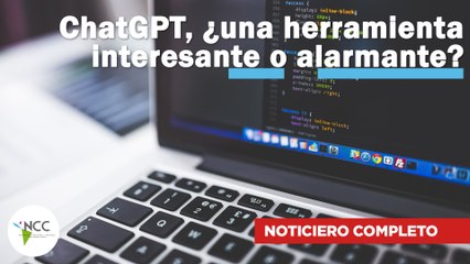 ChatGPT, ¿una herramienta interesante o alarmante? | 536 | 27 de marzo a 2 de abril 2023