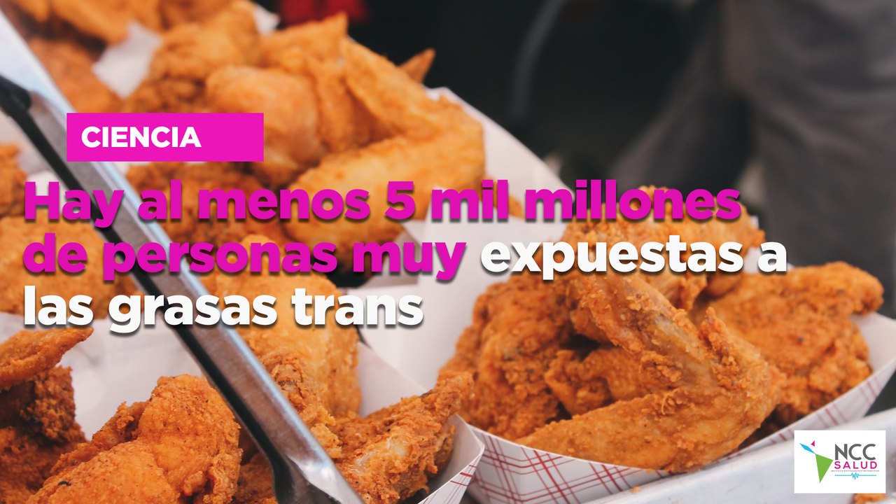 Hay al menos 5 mil millones de personas muy expuestas a las grasas trans