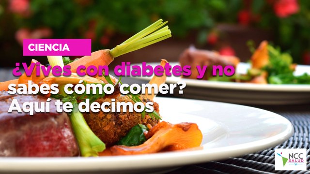 ¿Vives con diabetes y no sabes cómo comer? Aquí te decimos