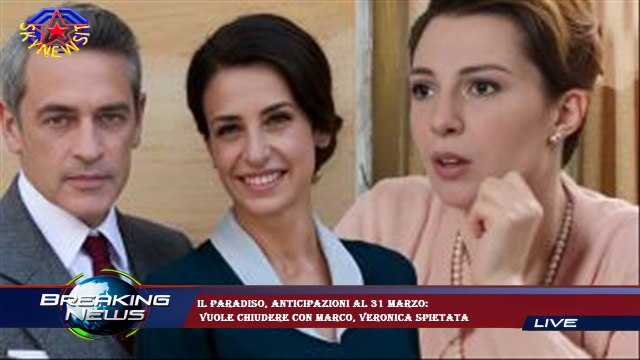 Il Paradiso, anticipazioni al 31 marzo: vuole chiudere con Marco, Veronica spietata