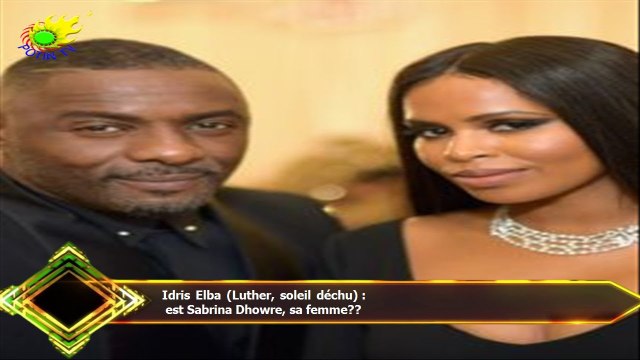 Idris Elba (Luther, soleil déchu) : est Sabrina Dhowre, sa femme??