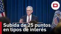 La Fed sube los tipos de interés en 25 puntos básicos en medio de la crisis bancaria