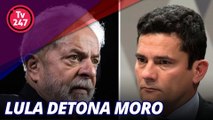 Lula detona Moro: provou que faz política, e não Justiça