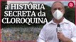 A História Secreta da Cloroquina