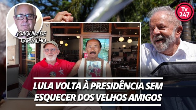 Antigos amigos falam do orgulho de ter de volta Lula na Presidência