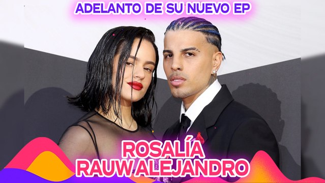 Rosalía y Rauw Alejandro nos comparten de su BESO