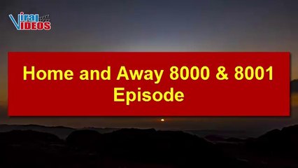 Home and away 8000-8001-8002-8003 Episode 27th-28th-29th-30th March 2023