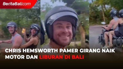 Chris Hemsworth Pamer Girang Naik Motor dan Liburan di Bali