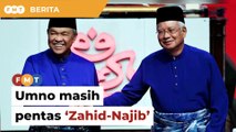 Umno masih pentas ‘Zahid-Najib’, kata penganalisis