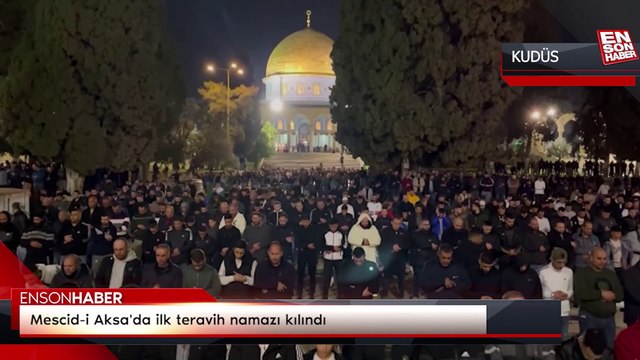 Mescid-i Aksa'da ilk teravih namazı kılındı
