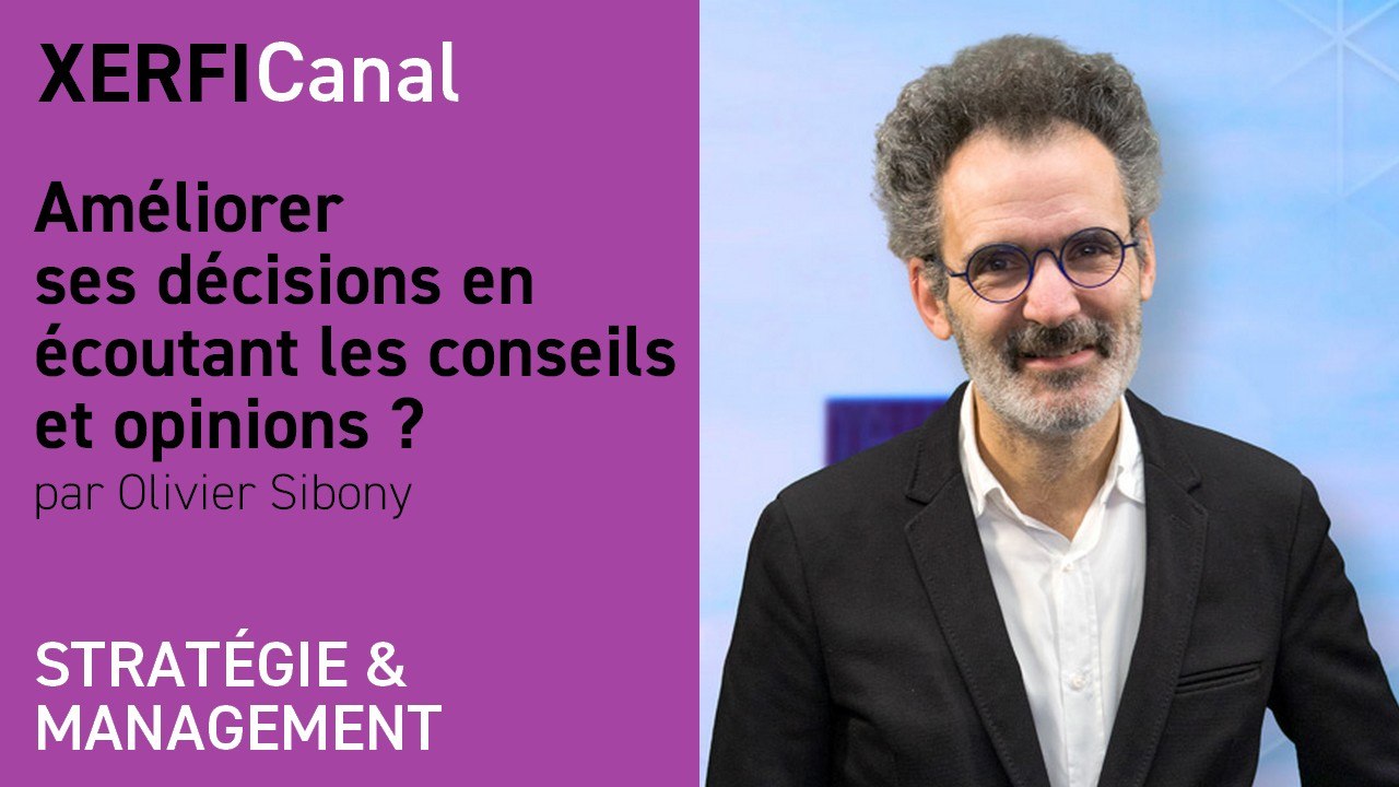 Améliorer ses décisions en écoutant les conseils et opinions ? [Olivier Sibony]