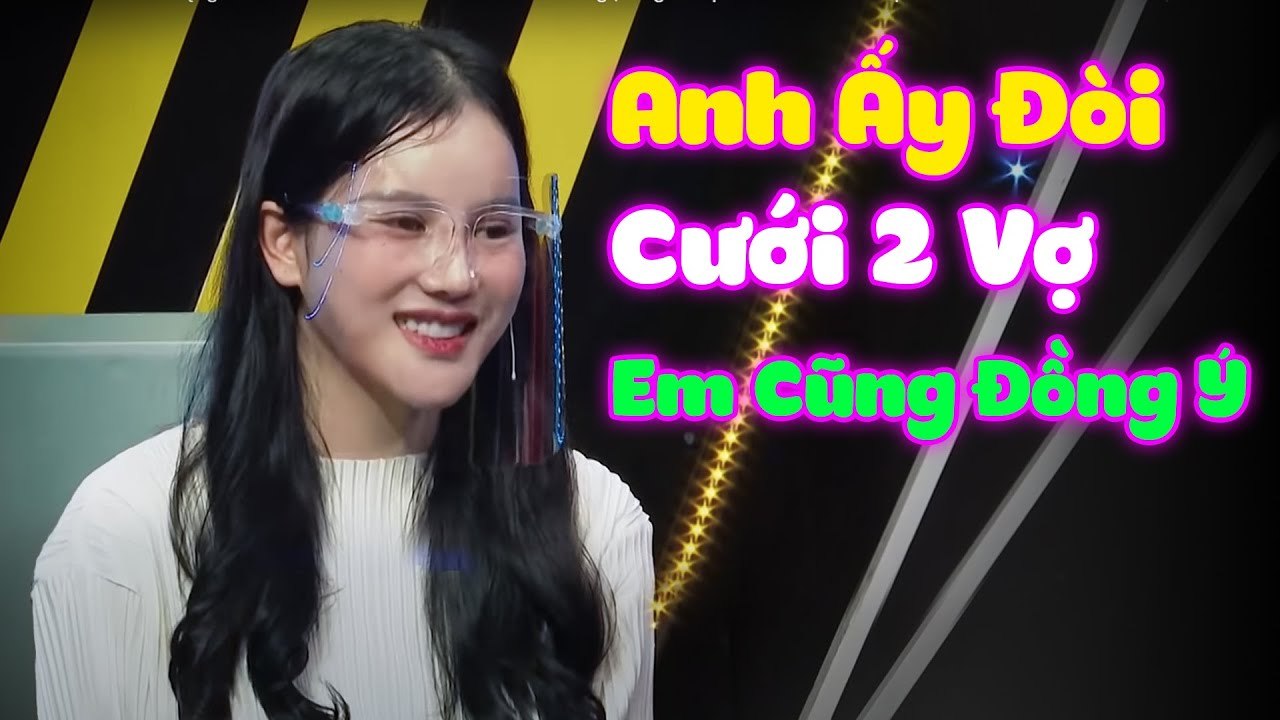 Bạn Trai Đòi Cưới 2 Vợ Em Cũng Đồng Ý, Rồi Em Lại bị Bỏ Luôn  HẸN HÒ HAY NHẤT