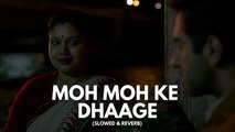 Moh Moh Ke Daage (Slowed   Reverb) - Papon, Monali Thakur