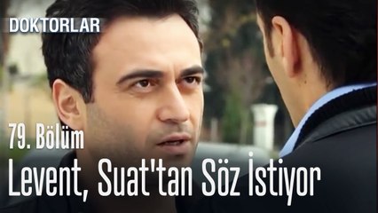 Levent, Suat'tan söz istiyor - Doktorlar 79. Bölüm