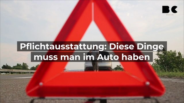 Pflichtausstattung: Diese Dinge muss man im Auto haben