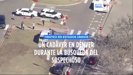Hallan un cadáver cerca del coche abandonado por el sospechoso del tiroteo de Denver