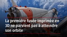 La première fusée imprimée en 3D ne parvient pas à atteindre son orbite