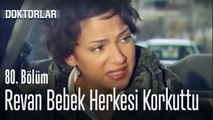 Revan bebek herkesi korkuttu - Doktorlar 80. Bölüm