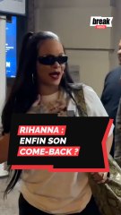 Rihanna : enfin son come back ?