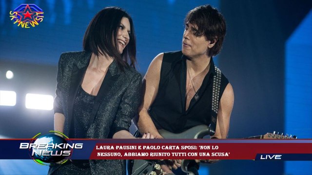 Laura Pausini e Paolo Carta sposi: 'Non lo nessuno, abbiamo riunito tutti con una scusa'