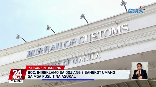 BOC, inireklamo sa DOJ ang ilang sangkot umano sa mga puslit na asukal | 24 Oras