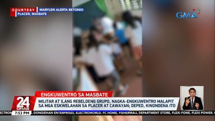 Militar at ilang rebeldeng grupo, nagka-engkuwentro malapit sa mga eskwelahan sa Placer at Cawayan; DepEd, kinondena ito | 24 Oras