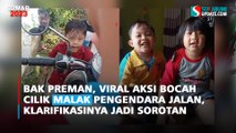 Bak Preman, Viral Aksi Bocah Cilik Malak Pengendara Jalan, Klarifikasinya jadi sorotan