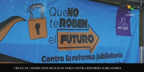 Agenda Abierta 23-03: Trabajadores de Uruguay rechazan reforma jubilatoria
