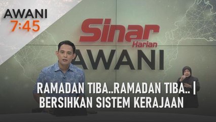 AWANI 7:45 [23/03/2023] – Ramadan tiba..Ramadan tiba.. | Bersihkan sistem kerajaan